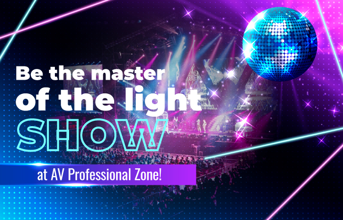 NL16 Be the master of the light show at AV Professional Zone!