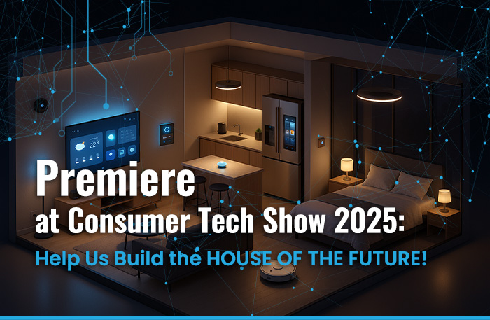 NL4 Premiere at Consumer Tech Show 2025: Help Us Build the HOUSE OF THE FUTURE!