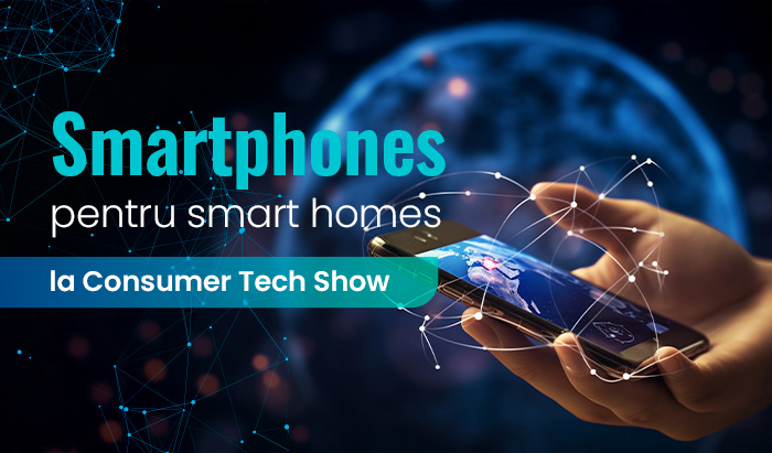 NL18 Smartphones pentru smart homes la Consumer Tech Show 2025!